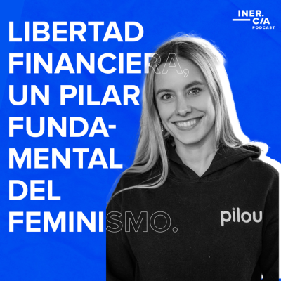 episode 52. Libertad Financiera, un pilar fundamental del feminismo. artwork