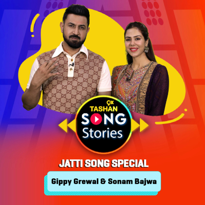 episode 9x Tashan Song Stories ft. Gippy Grewal & Sonam Bajwa (Jatti Song Special) artwork
