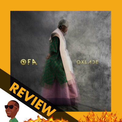 episode Oxlade – Oxlade From Africa (OFA) REVIEW #311 Nigeria artwork