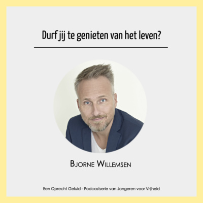 episode #21 - Bjorne Willemsen - Durf jij te genieten van het leven? artwork