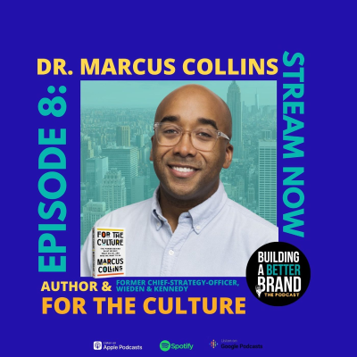 episode Dr. Marcus Collins: On Being Beyoncé's Digital Strategist, and the Impact of Culture on Brands and Consumption artwork