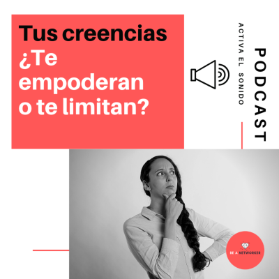 episode Tus creencias ¿Te empoderan o te limitan? artwork