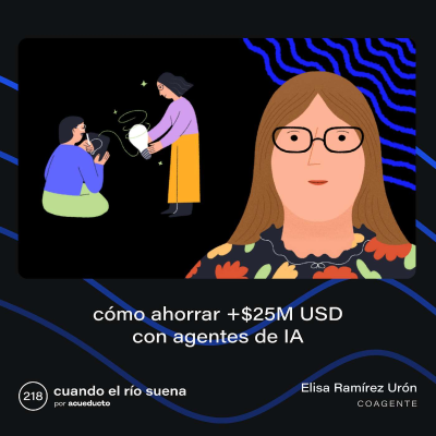 episode E218: Cómo ahorrar +$25M USD con agentes de IA, con Elisa Ramírez Urón - Coagente artwork