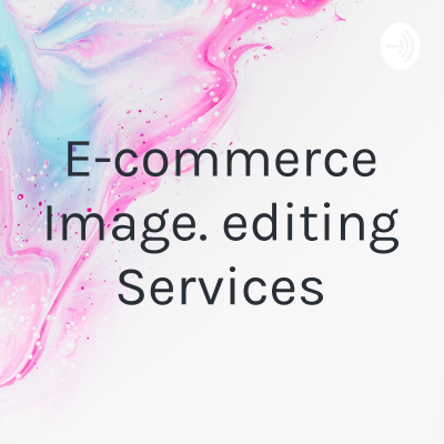 E-commerce Image. editing Services