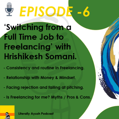 episode Episode - 6 ‘From a Full time Job to Freelancing' with Hrishikesh Somani. artwork