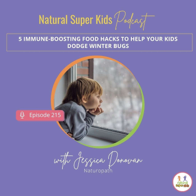 episode Episode 215: 5 Immune-Boosting Food Hacks to Help Your Kids Dodge Winter Bugs artwork