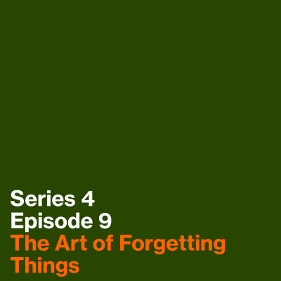 episode Series 4, Episode 9: The Art of Forgetting Things artwork