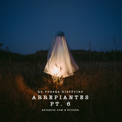 episode As Vossas Histórias Arrepiantes Pt. 6 artwork
