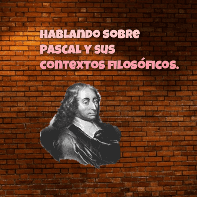 episode Desvaríos Filosóficos: Hablando sobre Pascal y sus contextos filosóficos. artwork