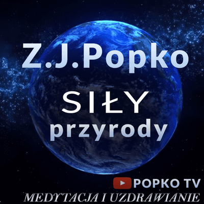 episode Medytacja - Braterstwo z Siłami Przyrody Z.J.Popko artwork
