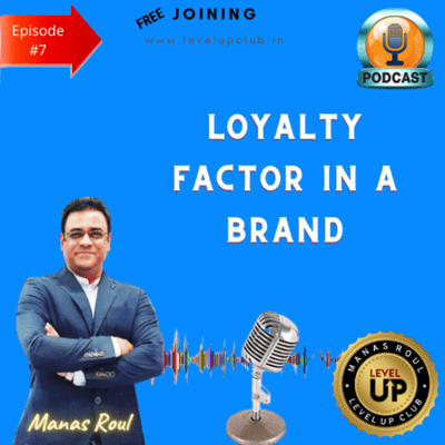 episode Loyalty factor in a brand | www.levelupclub.in artwork