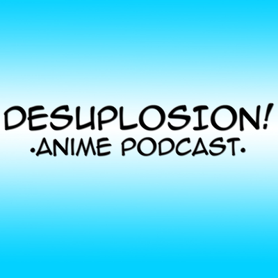 episode Desuplosion! Episode 1: Who the hell are you? artwork