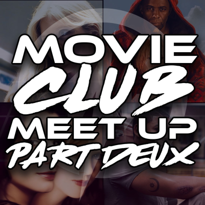 episode What are YOU watching? Movie Club Meet Up 2 artwork