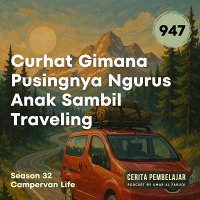 episode 947 | Curhat Gimana Pusingnya Ngurus Anak Sambil Traveling artwork