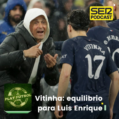 episode Vitinha: el equilibrio del PSG de Luis Enrique artwork