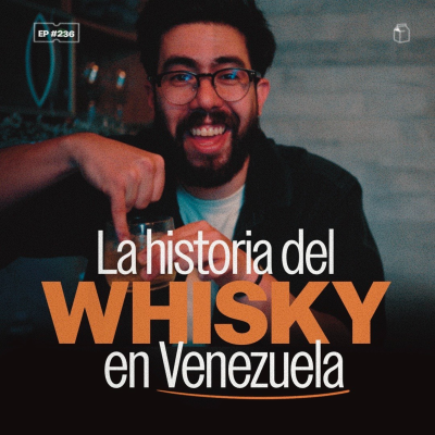 episode La historia del whisky en Venezuela | 236 | El Cuartico x Old Parr artwork