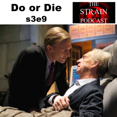 episode Do or Die s3e9 - The Strain Podcast artwork