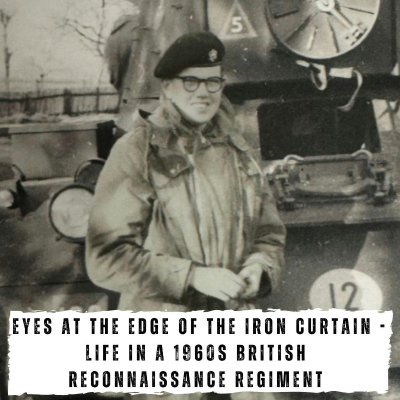episode Eyes at the Edge of the Iron Curtain - Life in a 1960s British Reconnaissance Regiment (434) artwork