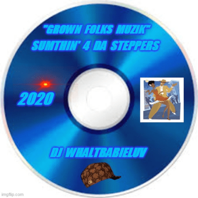 episode "Grown Folks Muzik" - Sumthin' 4 Da Steppers  2020 (Dj WhaltBabieLuv) artwork