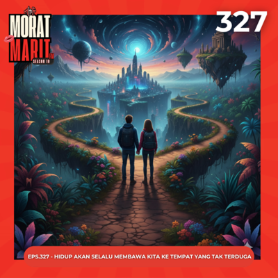 episode EPS.327 - HIDUP AKAN SELALU MEMBAWA KITA KE TEMPAT YANG TAK TERDUGA artwork