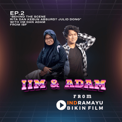 episode Behind The Scene Rita dan Kebun Absurd? julid dong with iim dan adam from ibf artwork