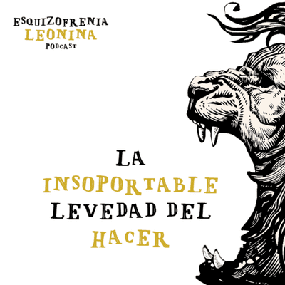 episode LA INSOPORTABLE LEVEDAD DEL HACER artwork