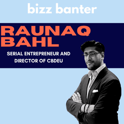 episode Raunaq Bahl: Serial Entrepreneur and Director of CBDeu artwork