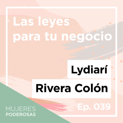 episode Ep. 039 Las leyes para tu negocio con Lydiarí Rivera Colón artwork