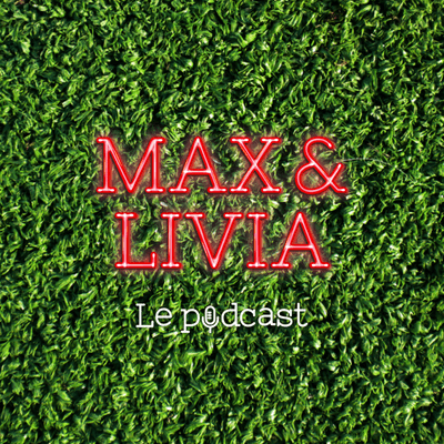 Max et Livia le podcast