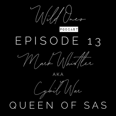episode 13: Episode 13: Mark Whistler aka Cybil War ‘Queen of SAS’ artwork