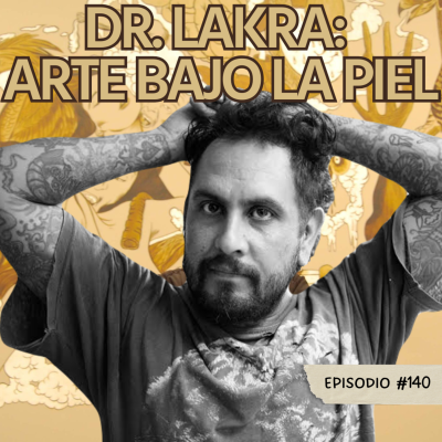 episode E140: Dr. Lakra: Arte bajo la piel artwork