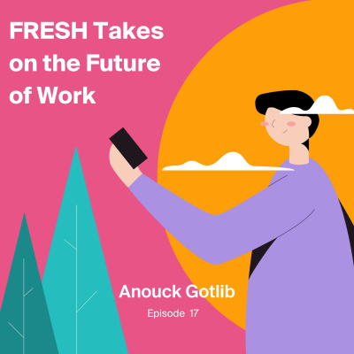 episode FRESH Takes on the Future of Work with Anouck Gotlib artwork