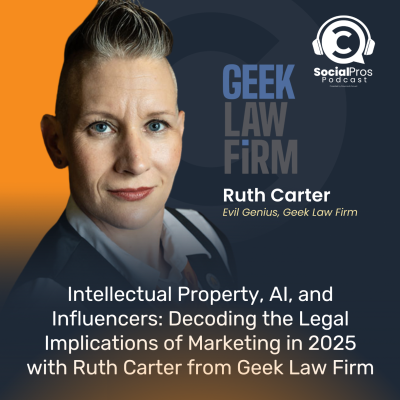 episode Intellectual Property, AI, and Influencers: Decoding the Legal Implications of Marketing in 2025 with Ruth Carter from Geek Law Firm artwork