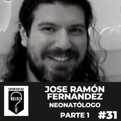 episode BR E #31. Dr. Jose Ramón Fernández. Neonatólogo. Parte 1 de 4. artwork