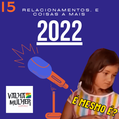 episode #15. 2022, relacionamentos e coisas a mais. artwork