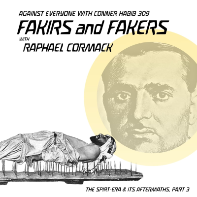 episode AEWCH 309: FAKIRS AND FAKERS with RAPHAEL CORMACK / THE SPIRIT-ERA & ITS AFTERMATHS, PT 3 artwork