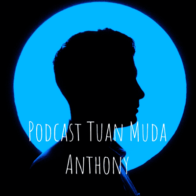 Podcast Tuan Muda Anthony