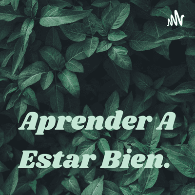 Aprender A Estar Bien.