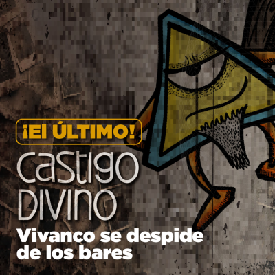 episode Castigo Divino: ¡El ÚLTIMO CASTIGO DIVINO! Vivanco se despide de los bares artwork