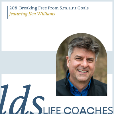 episode 208. Breaking Free from Smart Goals with Ken Williams artwork