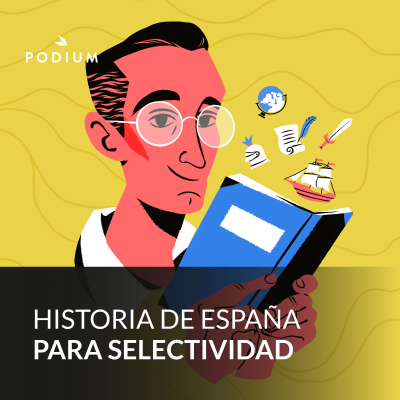 Historia de España para selectividad - podcast