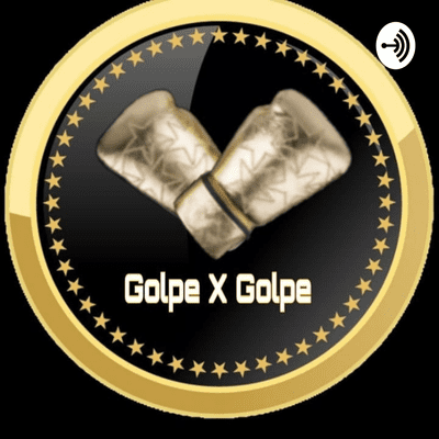 GOLPE X GOLPE PODCAST