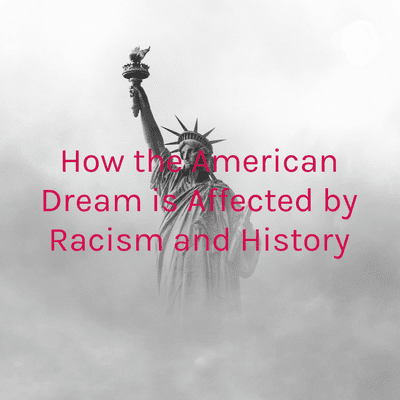 Cover image of show How the American Dream is Affected by Racism and History