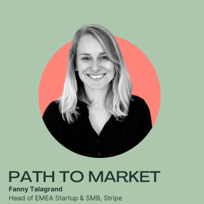 episode Path to Market: Adapting Sales Strategies for Startups and Enterprise with Fanny Talagrand of Stripe artwork