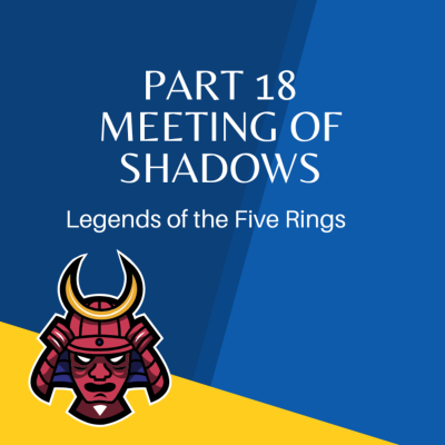episode Legend of the Five Rings Episode 18: Meeting of Shadows artwork