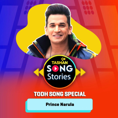 episode 9x Tashan Song Stories ft. Prince Narula (Todh Song Special) artwork