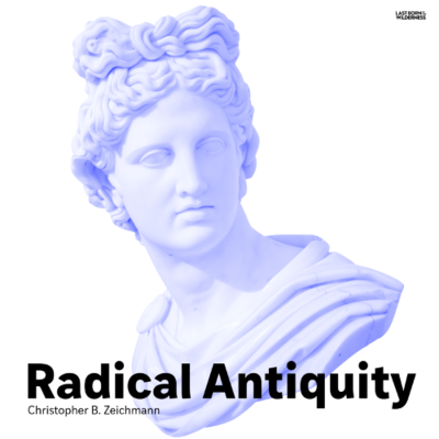 episode 392 / Radical Antiquity / Christopher B. Zeichmann artwork