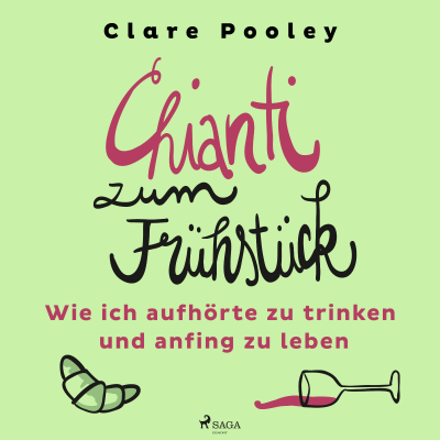 Cover image Chianti zum Frühstück: Wie ich aufhörte zu trinken und anfing zu leben
