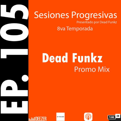 episode Ep.105 – Sesiones Progresivas Episode 105 Dead Funkz Guest Mix artwork