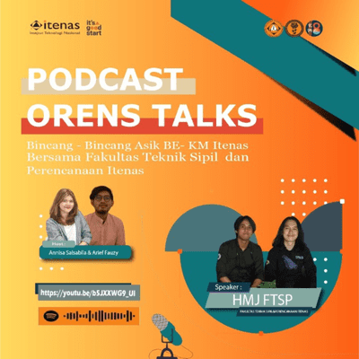 episode Podcast Orens Talk Bersama Mahasiswa Perwakilan Fakultas Teknik Sipil dan Perencanaan Itenas Bandung artwork